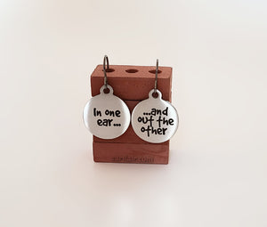 Stainless Steel "In one ear ... and out the other" Earrings