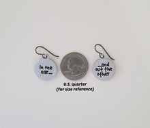 Load image into Gallery viewer, Stainless Steel &quot;In one ear ... and out the other&quot; Earrings
