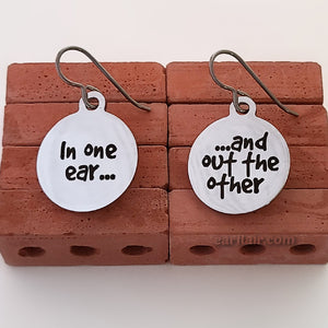 Stainless Steel "In one ear ... and out the other" Earrings